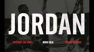 Rikki Blu feat. Michael Da Vinci &amp; Isaiah Rashad - "Jordan"