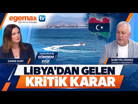 Libya’dan Gelen Kritik Karar! Doğu Akdeniz’de Neler Oluyor? | Nurettin Sönmez | Gündem Ege