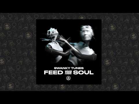 Swanky Tunes - Feed Your Soul