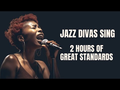 Jazz Divas sing 2 Hours of great Standards  [Smooth Jazz, Vintage Jazz]