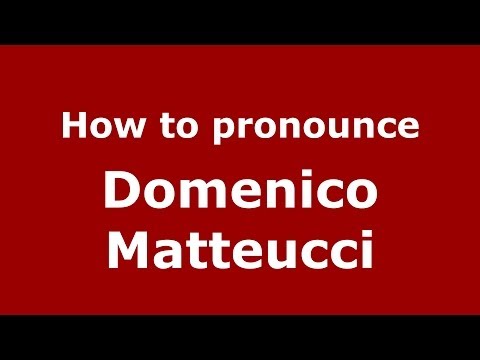 How to pronounce Domenico Matteucci (Italian/Italy)  - PronounceNames.com