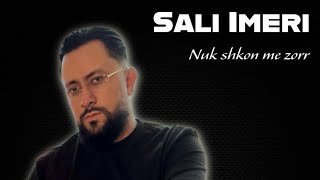 Sali Imeri - Nuk Shkon Me Zorr
