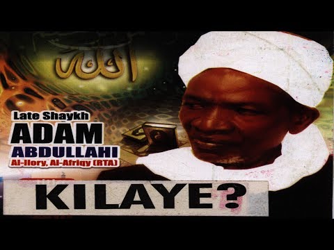 KILAYE - Late Sheikh Adam Abdullahi Al-Ilory, Al-Afrigy (RTA)