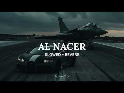 AL NACER  {Slowed + Reverb}