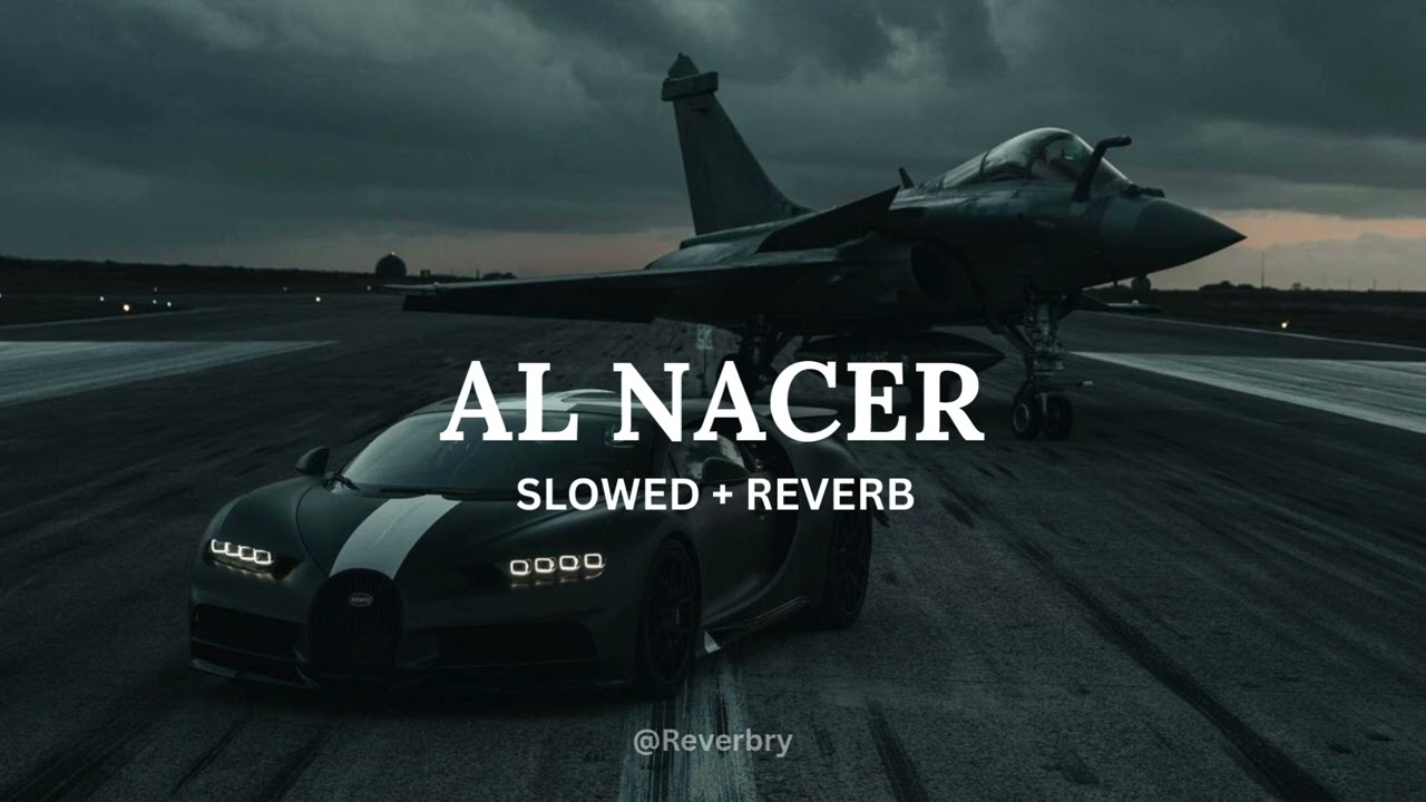 AL NACER  {Slowed + Reverb}