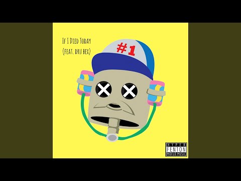 If I Died Today (feat. Dru Bex)