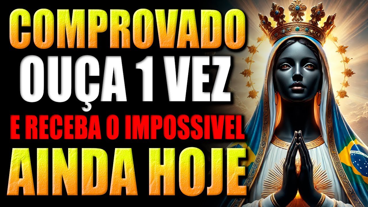 🛑NOSSA SENHORA APARECIDA - FAÇA ESSA ORAÇÃO E TENHA SEU PEDIDO IMPOSSÍVEL ATENDIDO AGORA