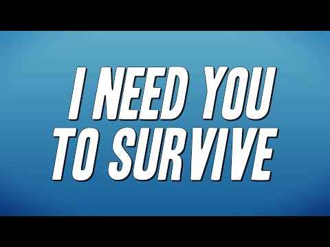 I Need You To Survive 