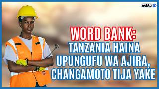 WORD BANK: Tanzania haina upungufu wa ajira, changamoto tija yake