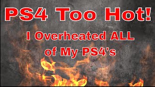 Overheating PS4!!! I overheated all of my PS4's.