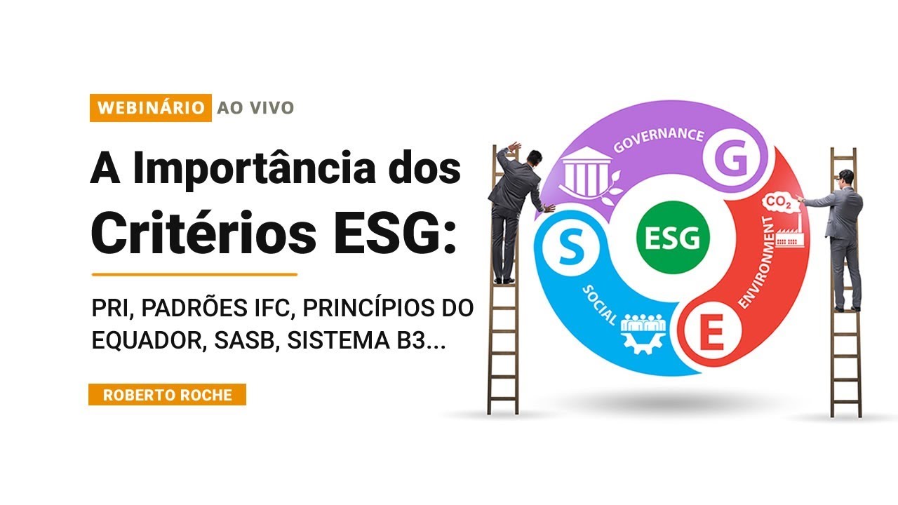 Ao vivo:  A Importância dos Critérios ESG: PRI, PADRÕES IFC, PRINCÍPIOS DO EQUADOR, SASB, SISTEMA B3