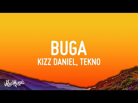 Buga - Kizz Daniel (Lyrics) feat. Tekno