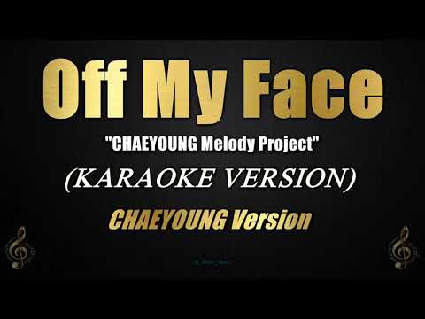 Off My Face - CHAEYOUNG Version (Karaoke)