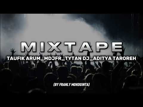MIXTAPE_TAUFIK ARUM_MDJFR_TYTAN DJ_ADITYA TAROREH FULL BONGKAR 🔥 (BYFRANLYMOKOGINTA)