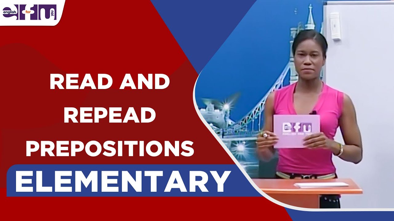 35- Elementary Level - Read and Repead Prepositions | English For You