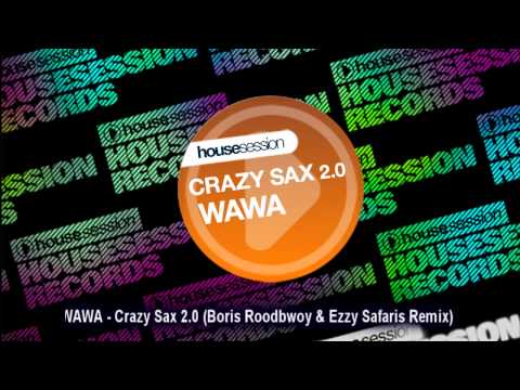 WAWA - Crazy Sax 2.0 (Boris Roodbwoy & Ezzy Safaris Remix)