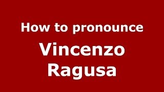 How to pronounce Vincenzo Ragusa