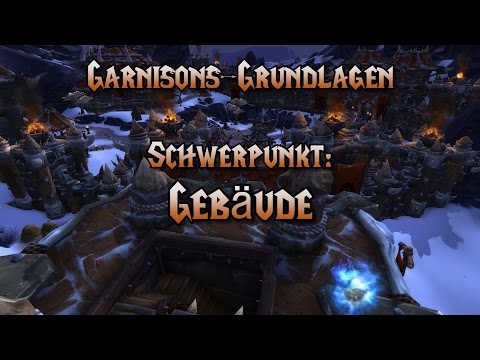 Warlords of Draenor - Garnison Grundlagen Guide - Schwerpunkt Gebäude