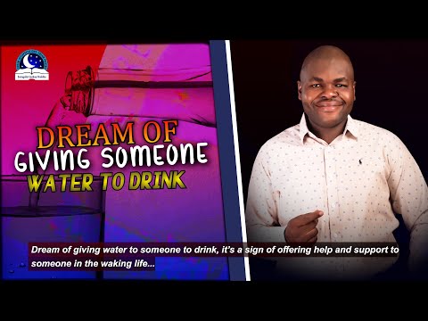 Dream of Giving Someone Water to Drink - Meaning from Evangelist Joshua