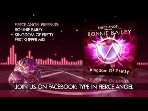 Bonnie Bailey - Kingdom Of Pretty - Eric Kupper Mix - Fierce Angel