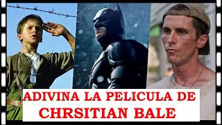 ADIVINA LA PELICULA DE CHRISTIAN BALE - Test/Trivia