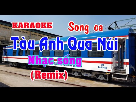 Tàu Anh Qua Núi Karaoke Remix Tone Song ca