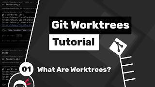 Git Worktrees Tutorial #1 - What are Git Worktrees?