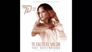 Tony Dize Feat Natti Natasha Te Falto El Valor (Preview)