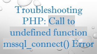 Download the video "Troubleshooting PHP: Call to undefined function mssql_connect() Error"