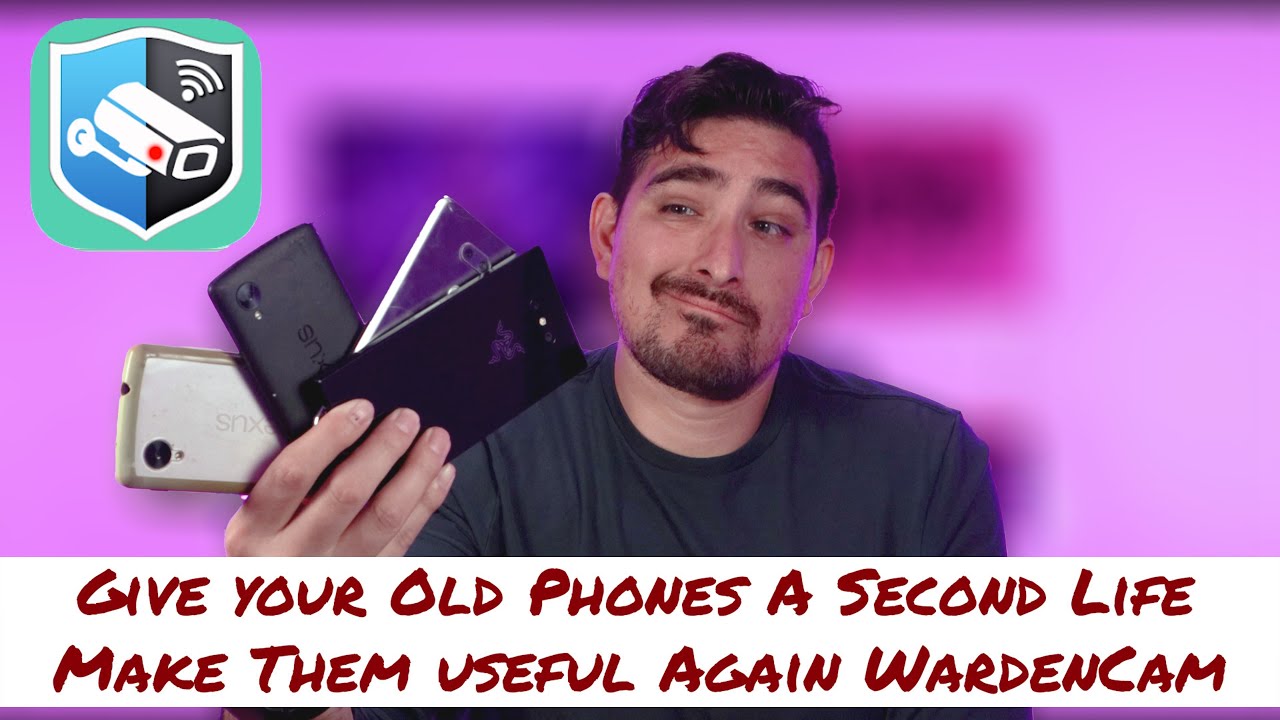 Give Your Old Phones A Second Life Make Them Useful Again WardenCam