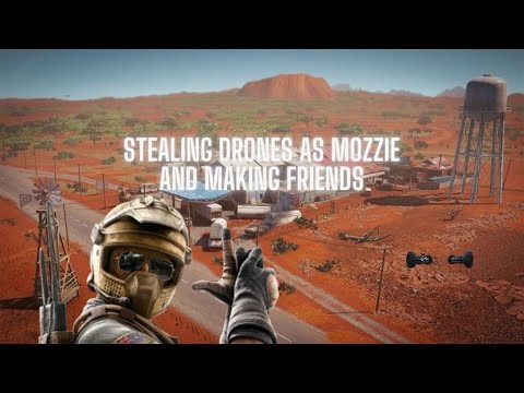 Stealing Drones as Mozzie Then Making Friends [Rainbow Six Siege]