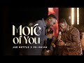More Of You Joe Mettle Feat Ps Isaiah Fosu Kwakye Jnr