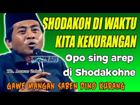 KH ANWAR ZAHID TERBARU -  SHODAKOH DI WAKTU KITA  SUSAH