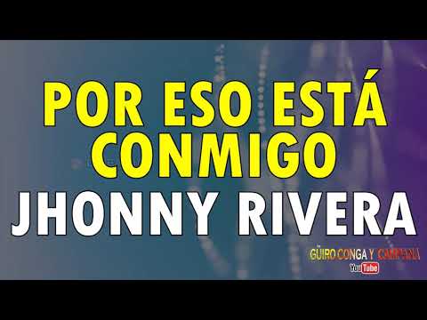 Por eso ella está conmigo - Jhonny Rivera (con letra)