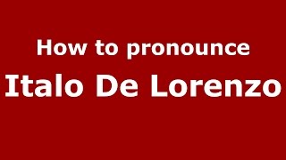 How to pronounce Italo De Lorenzo
