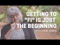 The FI Journey: It's ABOUT MORE Than MONEY!! with Vicki Robin