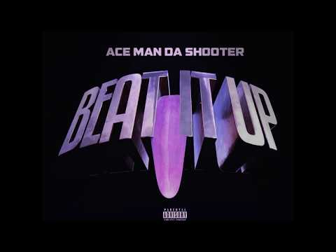 ACE MAN DA SHOOTER (BEAT IT UP)