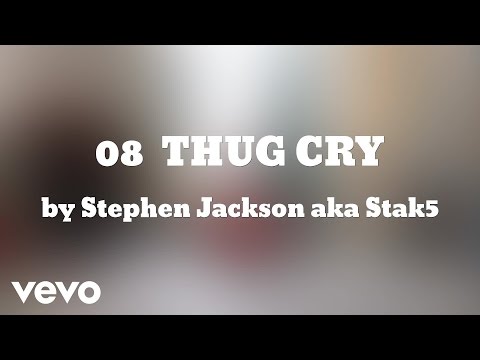 Stephen Jackson aka Stak5 - THUG CRY (AUDIO)
