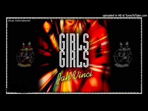 Jah Vinci - Girls (Girls Girls EP) - August 2013 - {Grillaras Productions}