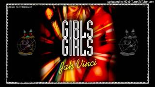 Jah Vinci - Girls (Girls Girls EP) - August 2013 - {Grillaras Productions}
