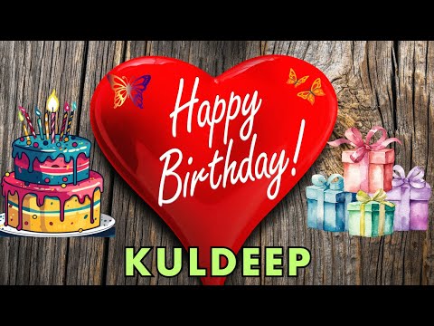Happy Birthday Kuldeep, Birthday Wishes, Birthday Song, hbd