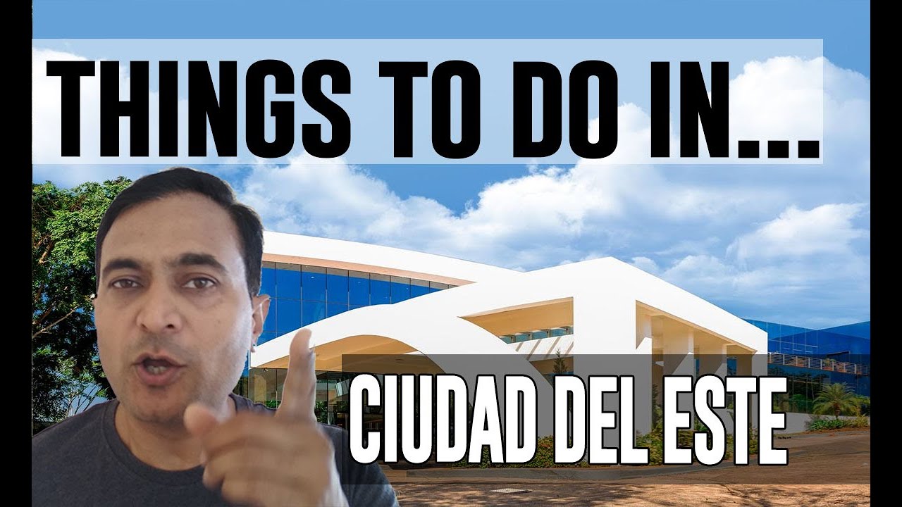 Best Things To Do in Ciudad Del Este, Paraguay
