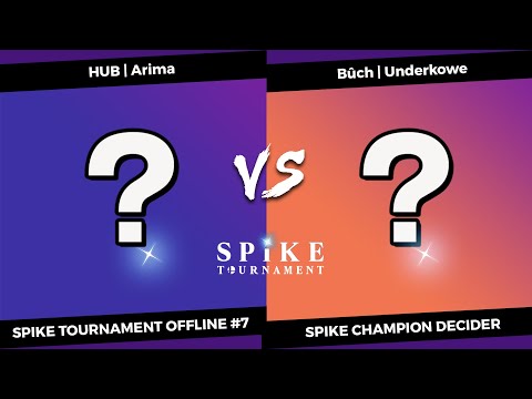 SpikeT Offline #7 Most Spike Decider - HUB | Arima VS Bûch | Underkowe