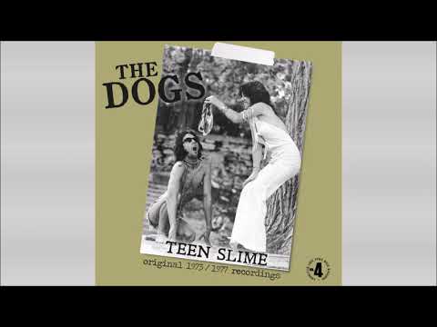 THE DOGS - Teen Slime: Original 1973/1977 Recordings [Full Compilation, 2020]