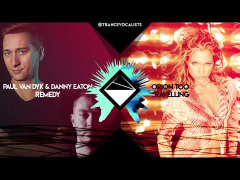 Kathleen Goossens (Orion Too) x Paul Van Dyk x Danny Eaton - Travelling Remedy (TranceX Mashup)