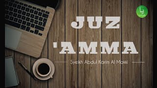 Download lagu JUZ 30 FULL, Irama 'Ajam/Jiharkah Syekh Abdul Karim Al Makki mp3