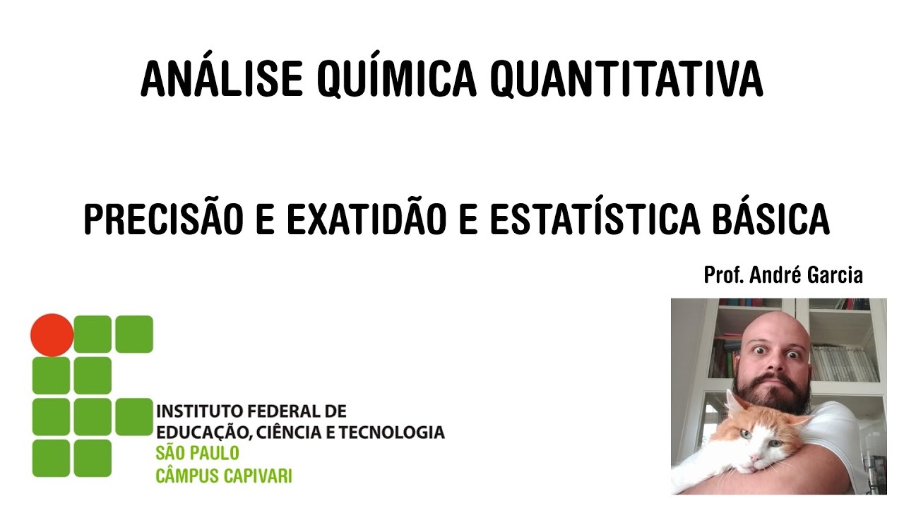 Análise Química Quantitativa (técnico) - Aula 2: Precisão e exatidão e estatística básica