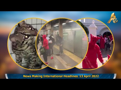 News Making International Headlines: 13 April 2022