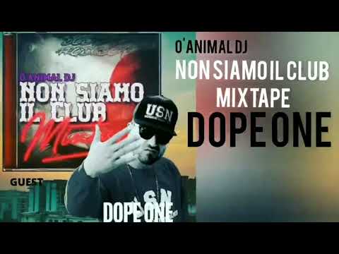 DOPE ONE - DOPE RAP (O'ANIMAL DJ - NON SIAMO IL CLUB Mixtape)