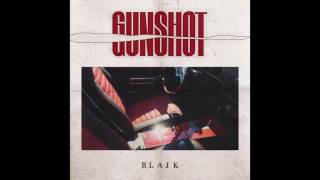 BLAJK  - Gunshot